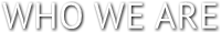 WHO WE ARE WHO WE ARE
