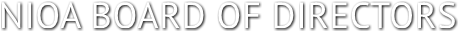 NIOA BOARD OF DIRECTORS NIOA BOARD OF DIRECTORS